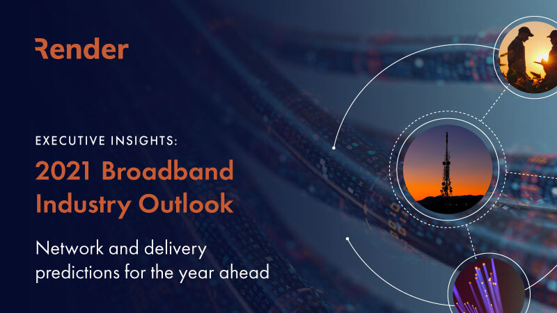 2021 Broadband Industry Outlook - Part 1: Investment, Planning and Partnerships